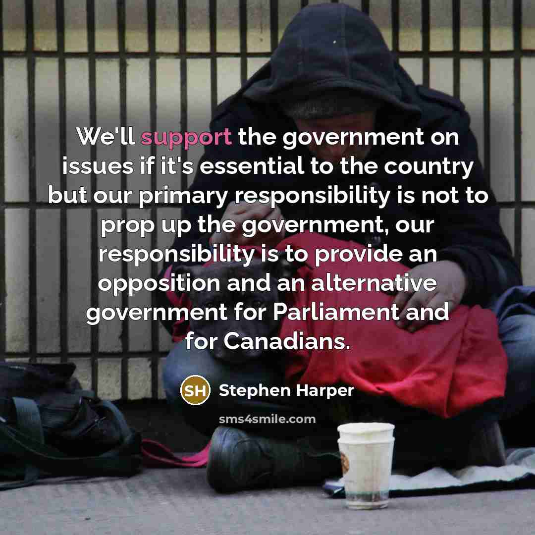 “We'll support the government on issues if it's essential to…” quote by Stephen Harper