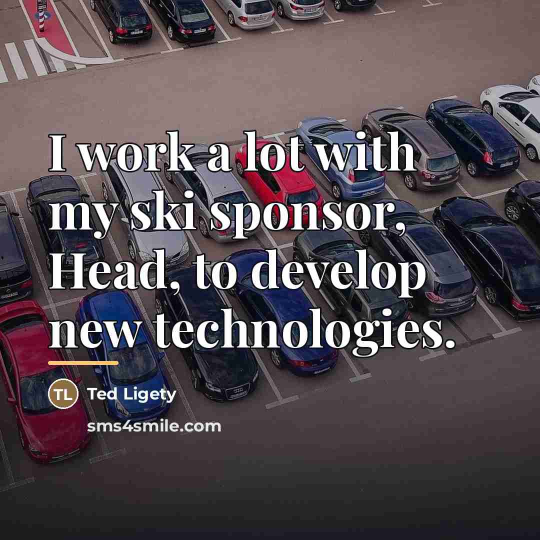 “I work a lot with my ski sponsor, Head, to…” quote by Ted Ligety