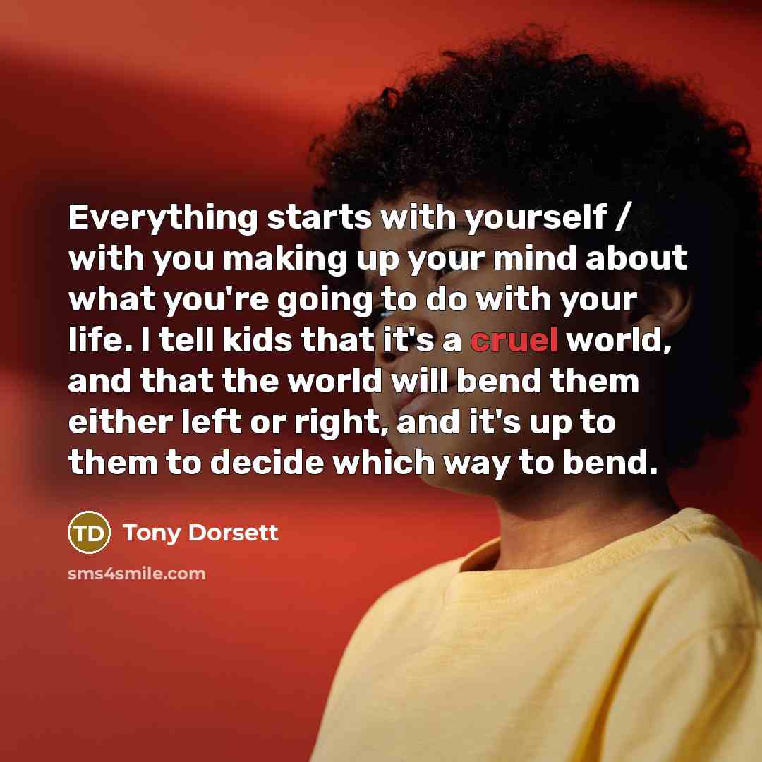 “Everything starts with yourself / with you making up your…” quote by Tony Dorsett