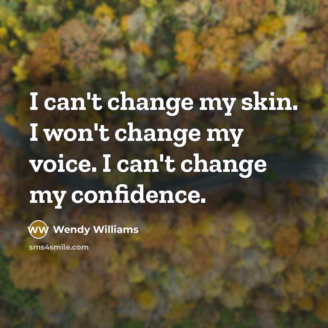 “I can't change my skin. I won't change my voice.…” quote by Wendy Williams