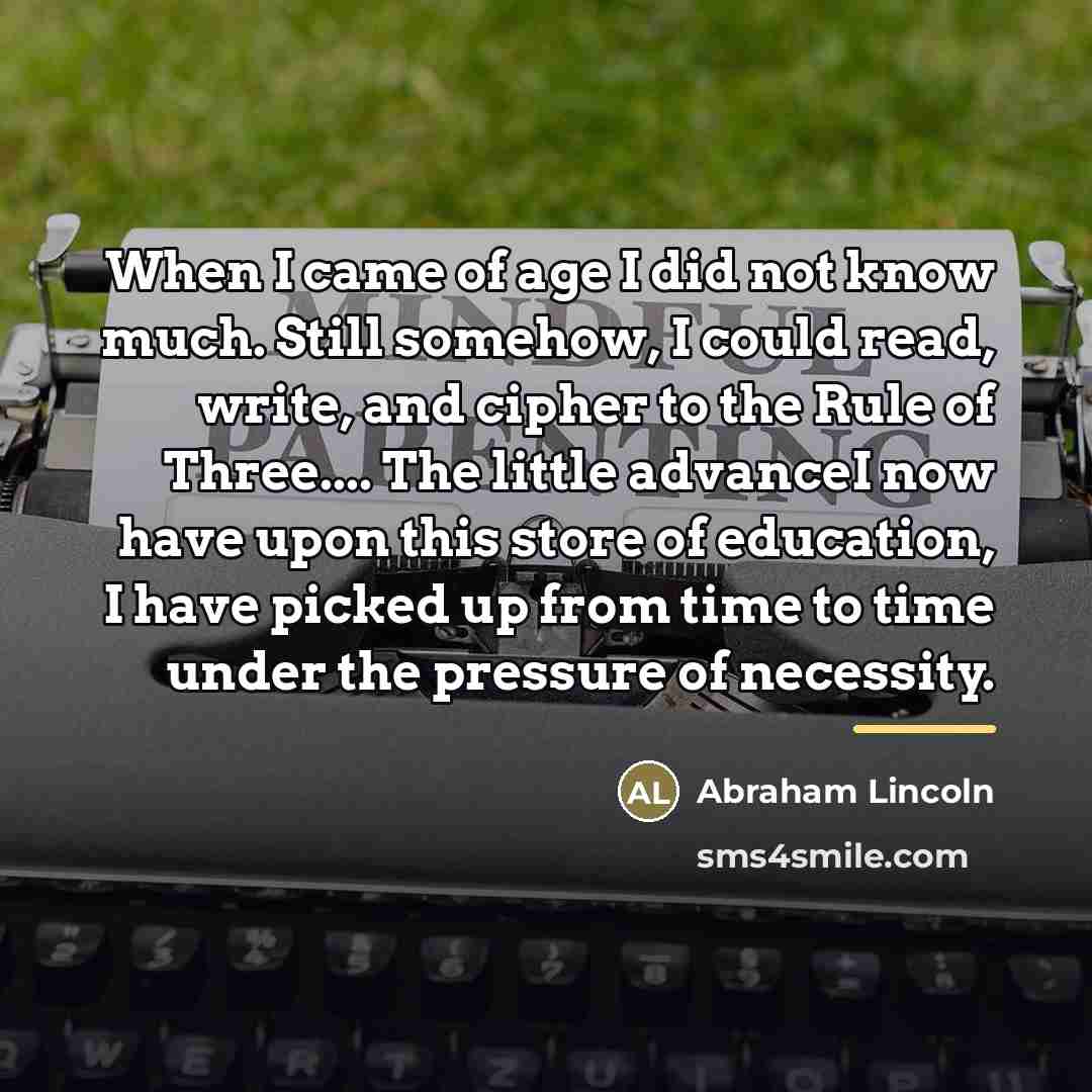 “When I came of age I did not know much.…” quote by Abraham Lincoln