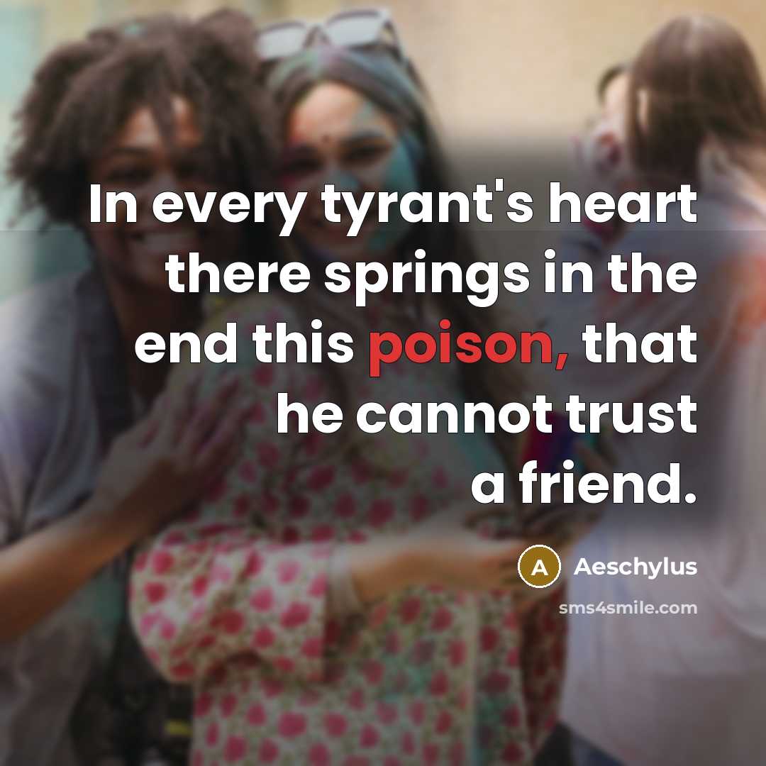“In every tyrant's heart there springs in the end this…” quote by Aeschylus