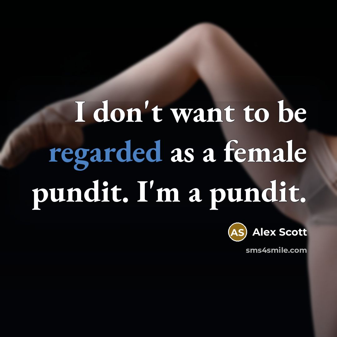“I don't want to be regarded as a female pundit.…” quote by Alex Scott