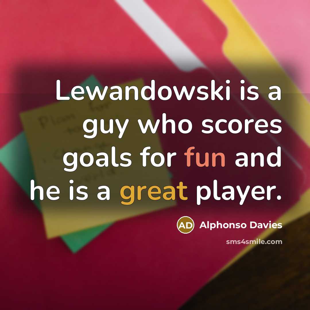 “Lewandowski is a guy who scores goals for fun and…” quote by Alphonso Davies