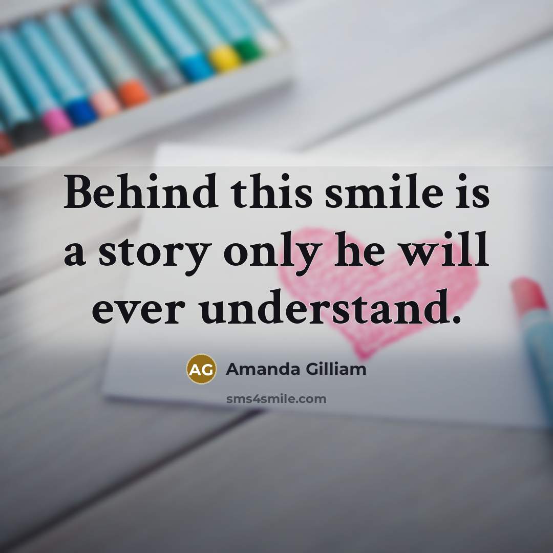 “Behind this smile is a story only he will ever…” quote by Amanda Gilliam