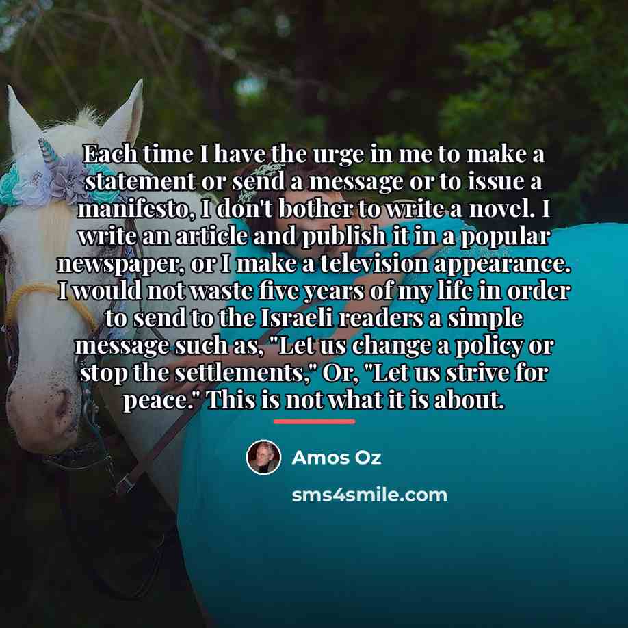 “Each time I have the urge in me to make…” quote by Amos Oz