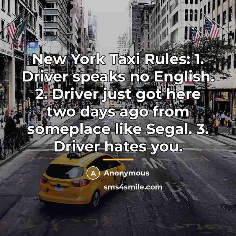 “New York Taxi Rules: 1. Driver speaks no English. 2.…” quote by Anonymous