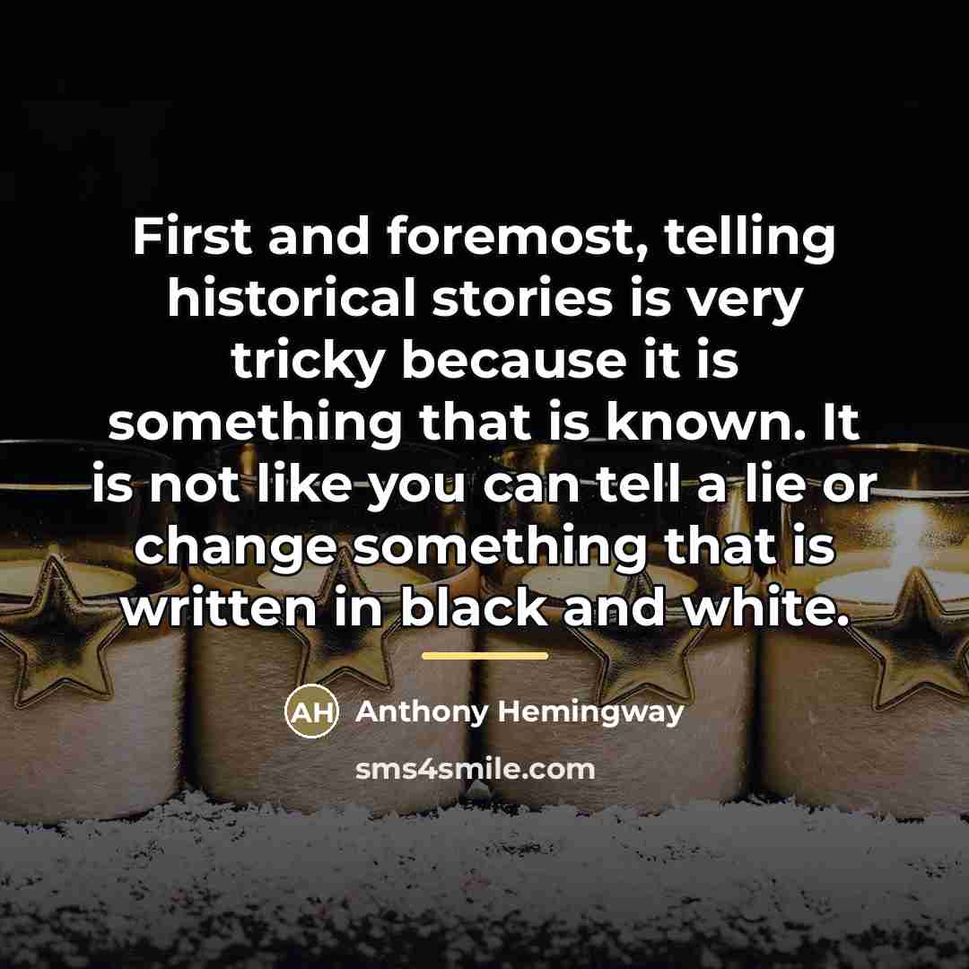 “First and foremost, telling historical stories is very tricky because…” quote by Anthony Hemingway
