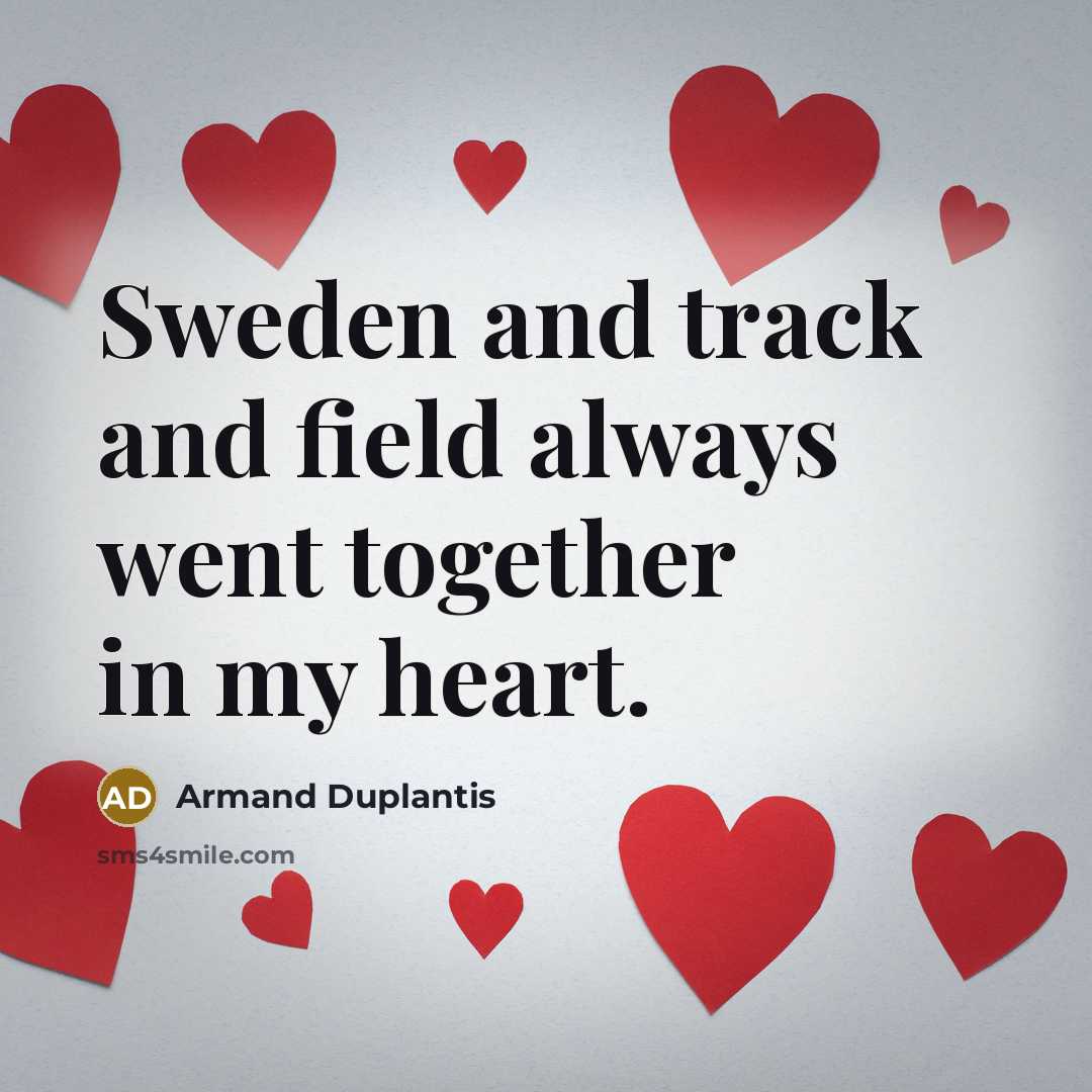 “Sweden and track and field always went together in my…” quote by Armand Duplantis