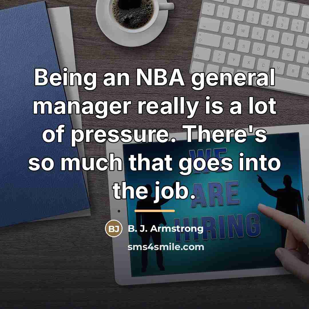 “Being an NBA general manager really is a lot of…” quote by B. J. Armstrong