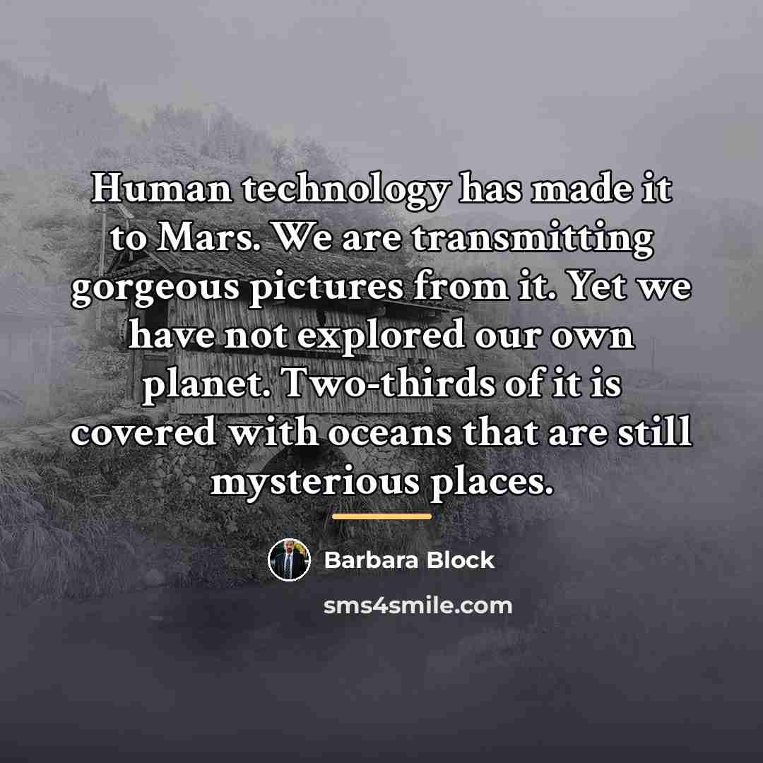 “Human technology has made it to Mars. We are transmitting…” quote by Barbara Block
