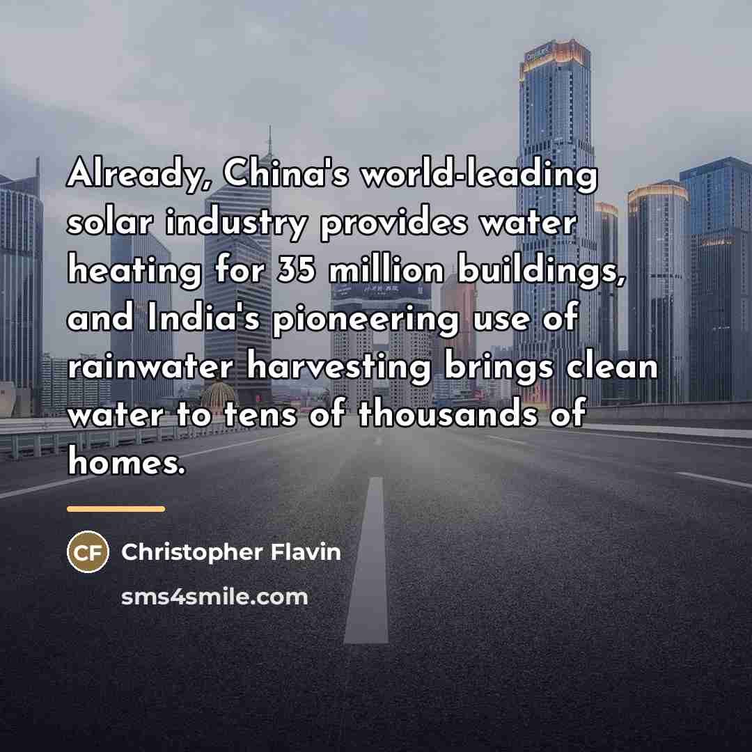 “Already, China's world-leading solar industry provides water heating for 35…” quote by Christopher Flavin