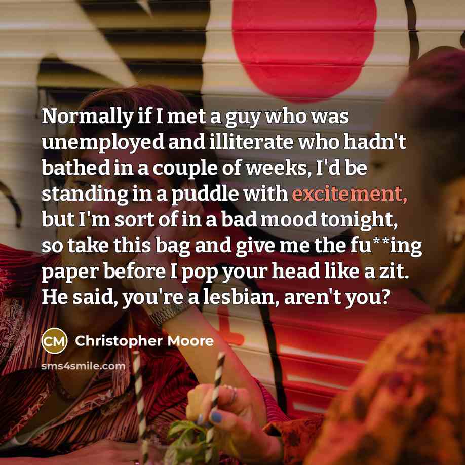 “Normally if I met a guy who was unemployed and…” quote by Christopher Moore