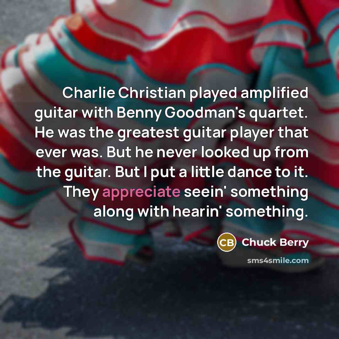 “Charlie Christian played amplified guitar with Benny Goodman's quartet. He…” quote by Chuck Berry