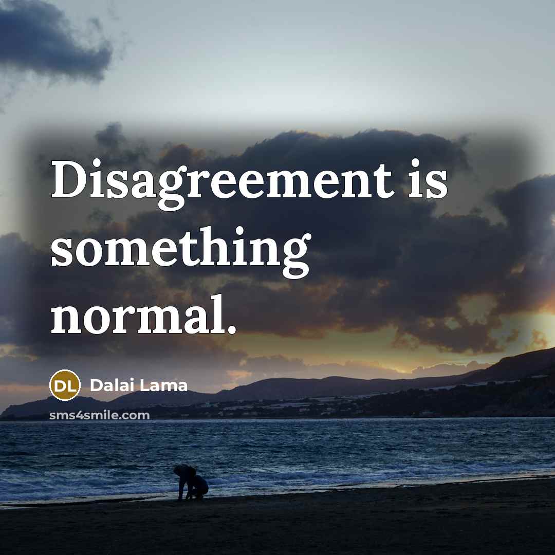 “Disagreement is something normal.…” quote by Dalai Lama