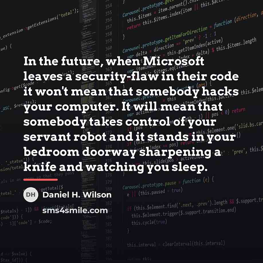“In the future, when Microsoft leaves a security-flaw in their…” quote by Daniel H. Wilson