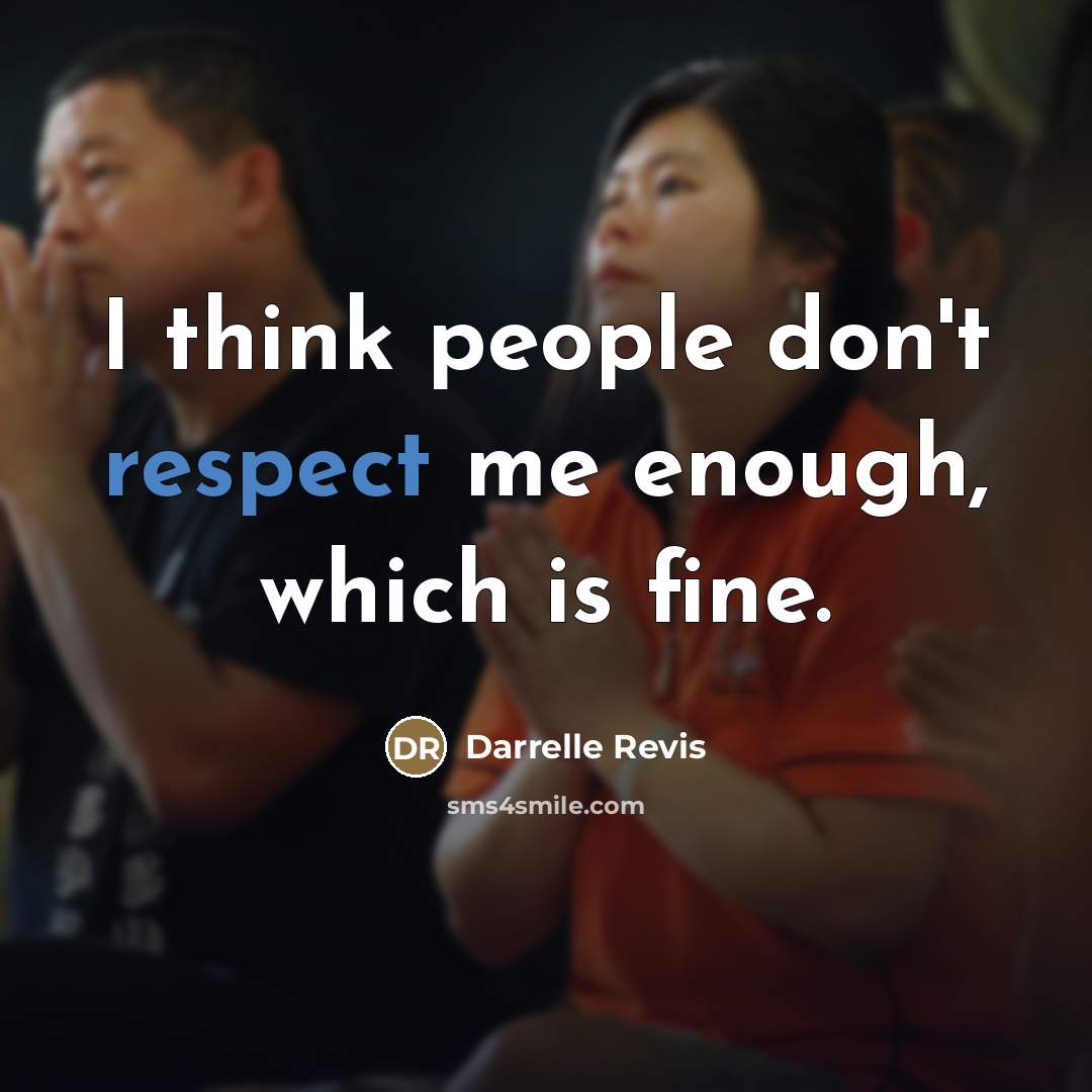 “I think people don't respect me enough, which is fine.…” quote by Darrelle Revis