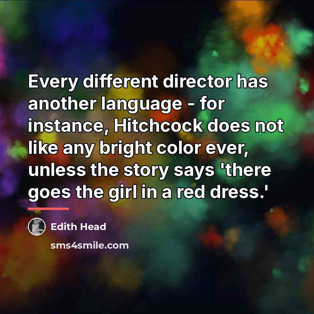 “Every different director has another language - for instance, Hitchcock…” quote by Edith Head