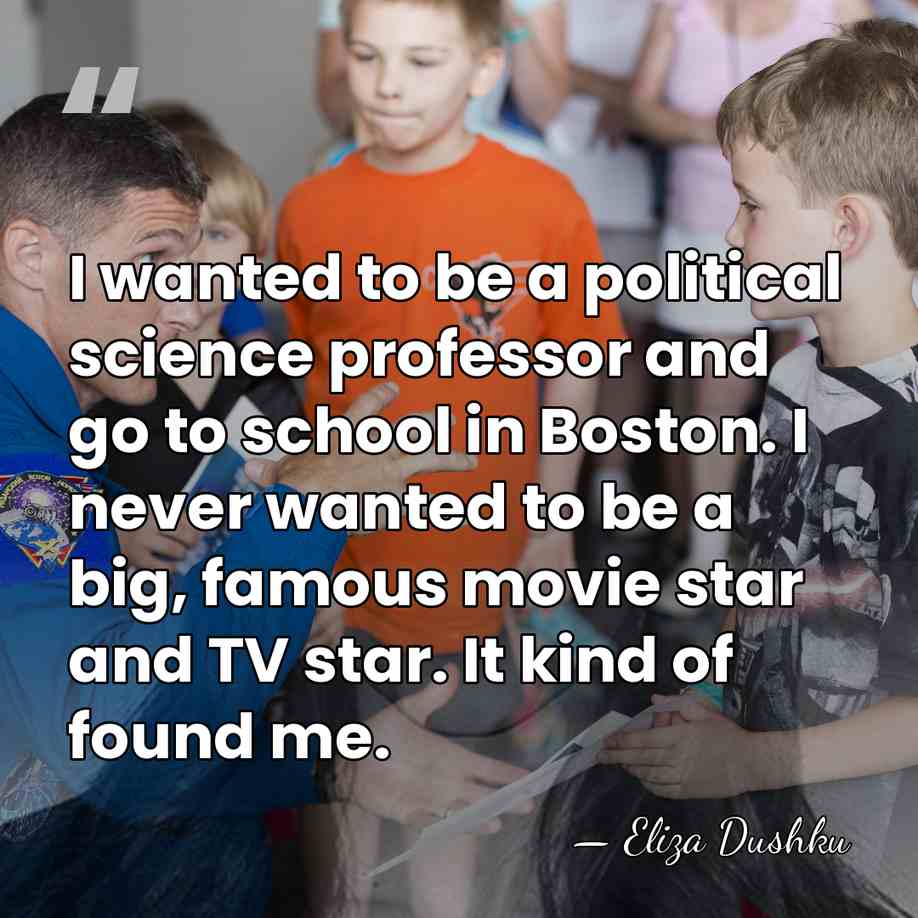 I wanted to be a political science professor and go to school&hellip; - Eliza Dushku