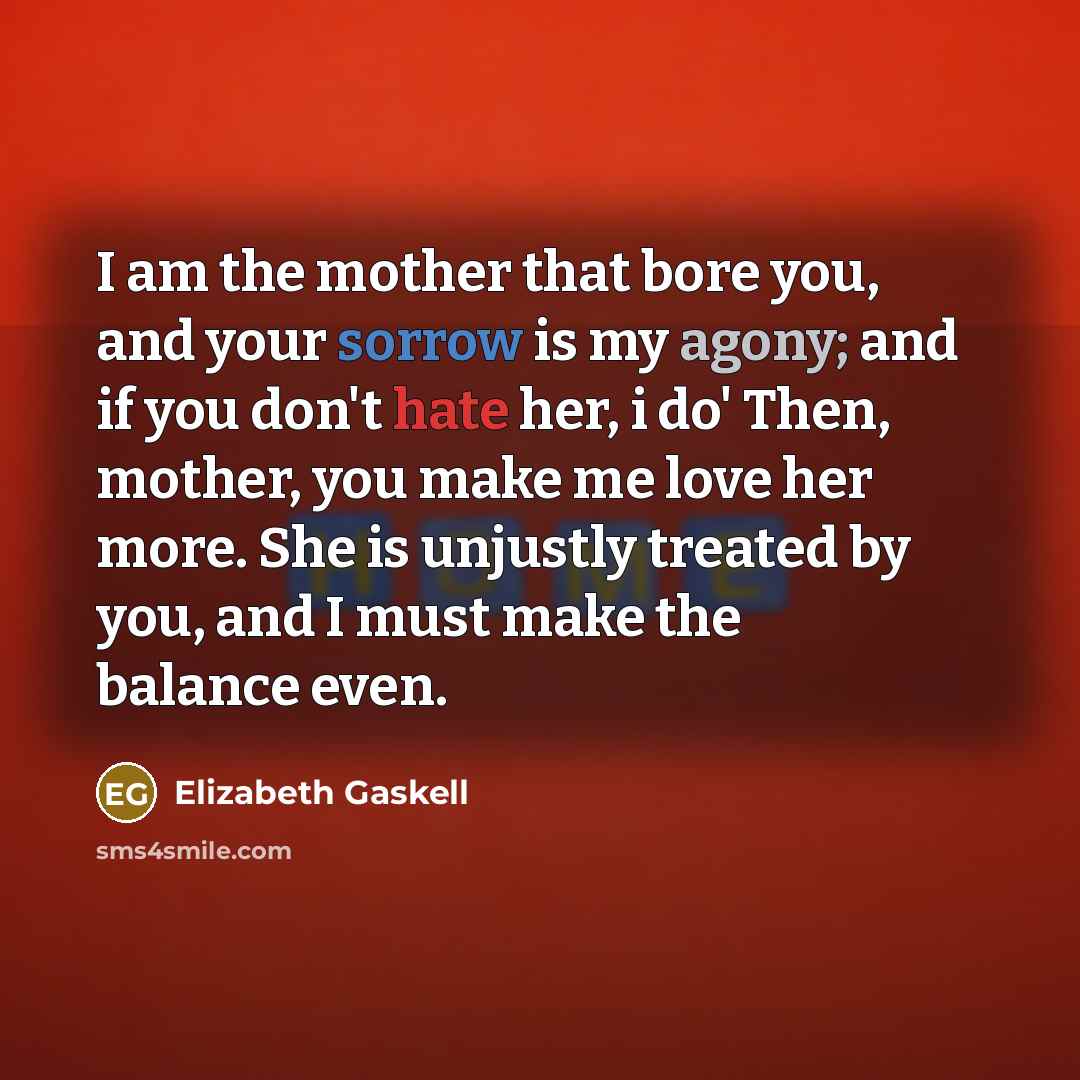 “I am the mother that bore you, and your sorrow…” quote by Elizabeth Gaskell