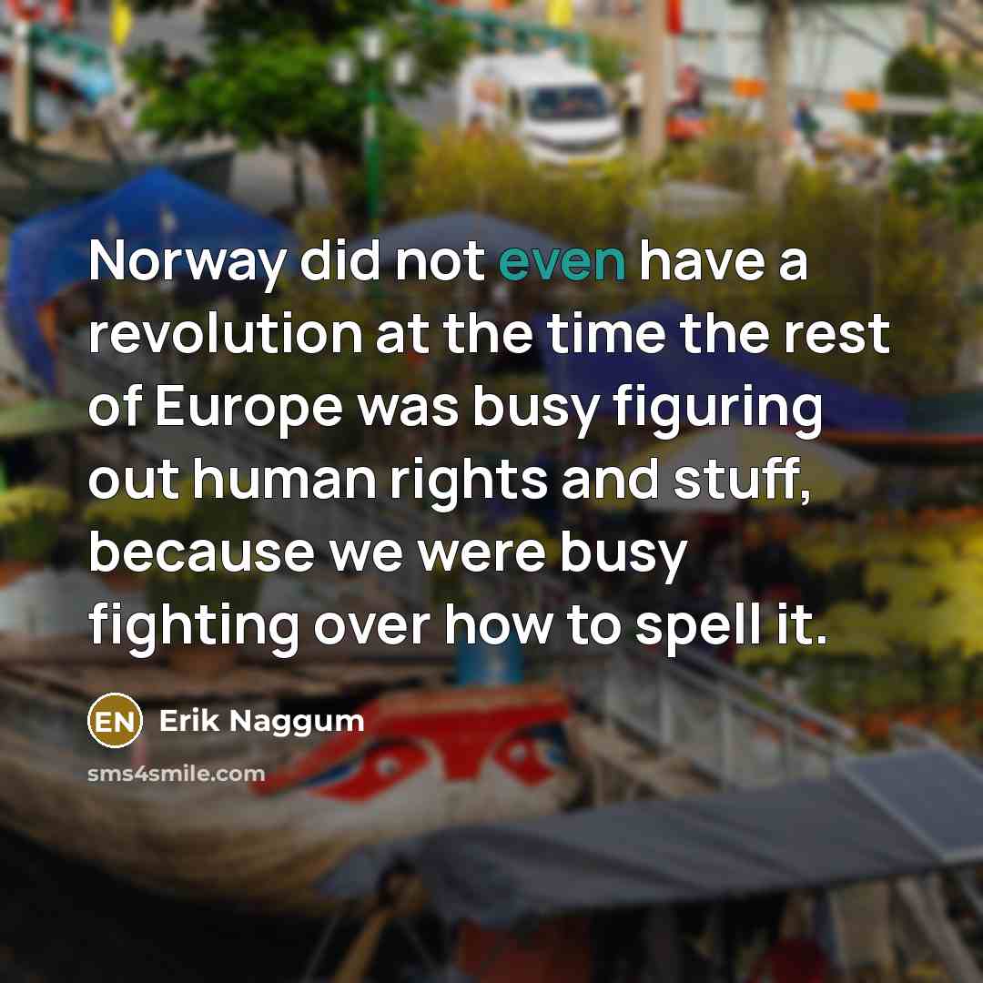 “Norway did not even have a revolution at the time…” quote by Erik Naggum
