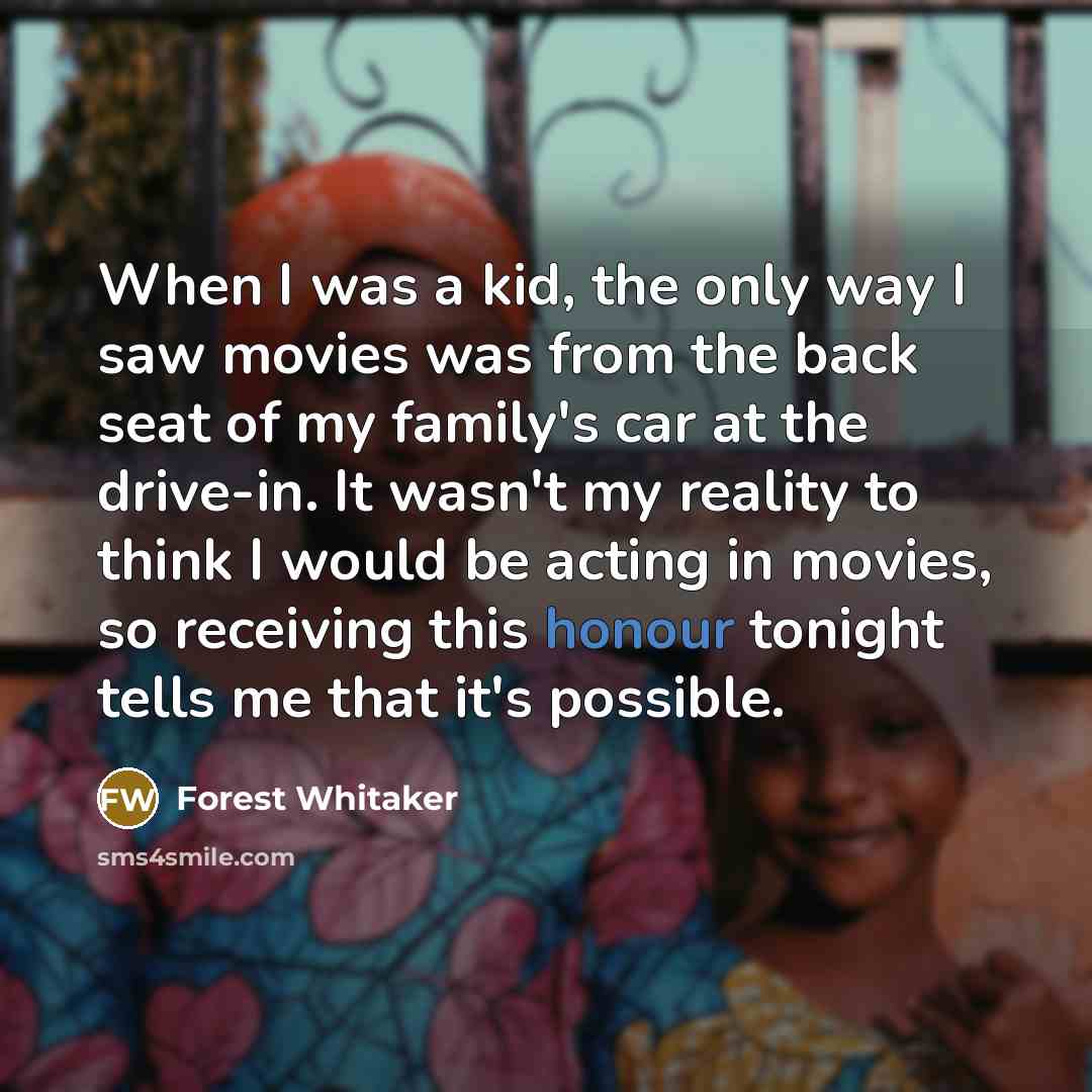 “When I was a kid, the only way I saw…” quote by Forest Whitaker