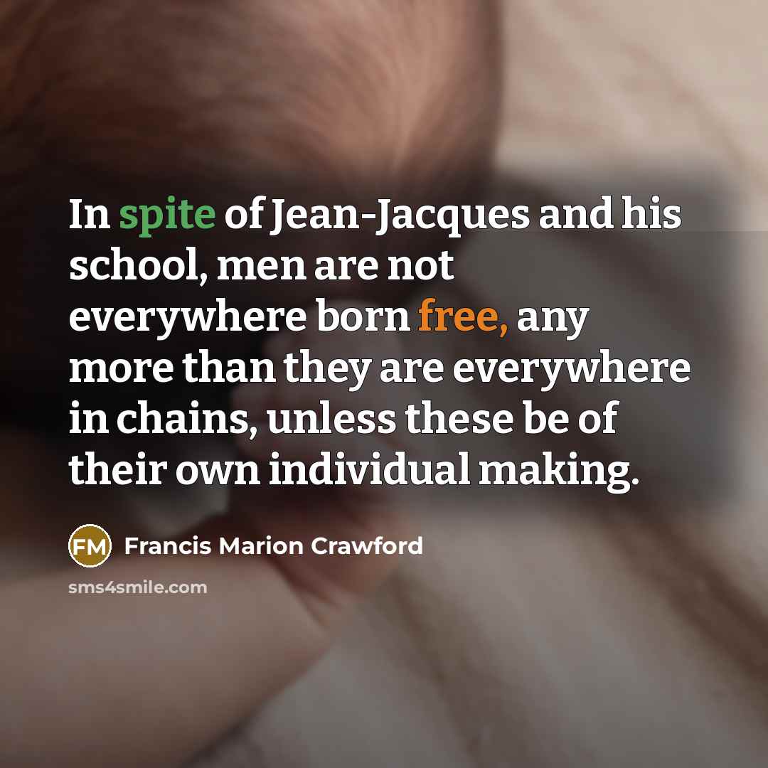 “In spite of Jean-Jacques and his school, men are not…” quote by Francis Marion Crawford