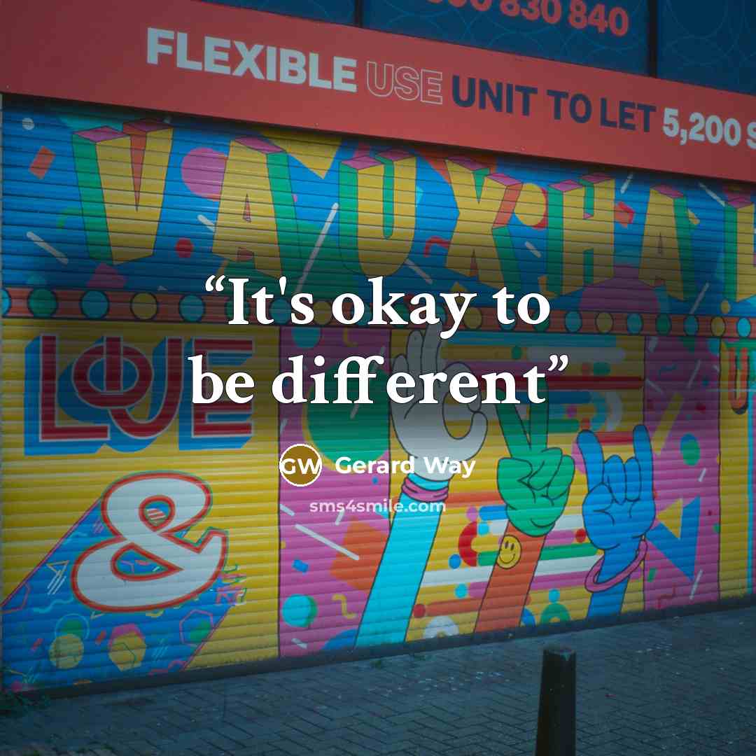 “It's okay to be different” quote by Gerard Way