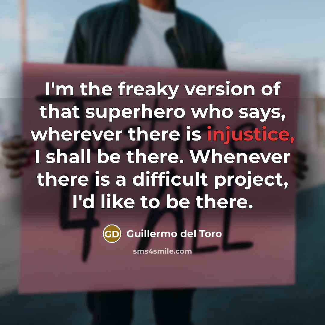 “I'm the freaky version of that superhero who says, wherever…” quote by Guillermo del Toro
