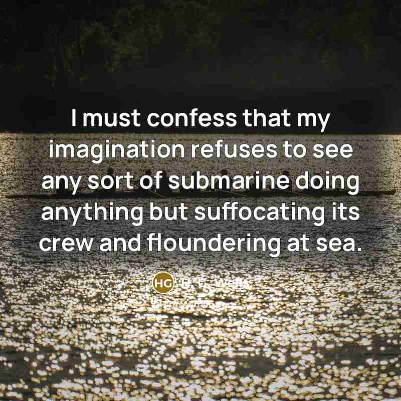 “I must confess that my imagination refuses to see any…” quote by H. G. Wells