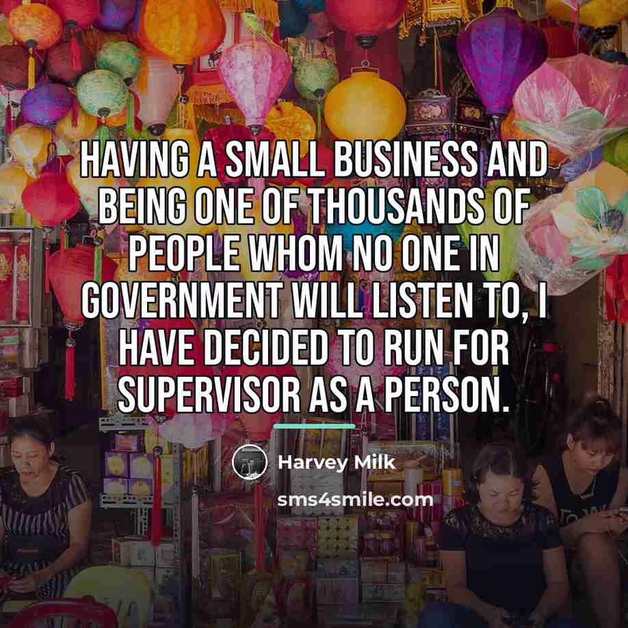 “Having a small business and being one of thousands of…” quote by Harvey Milk
