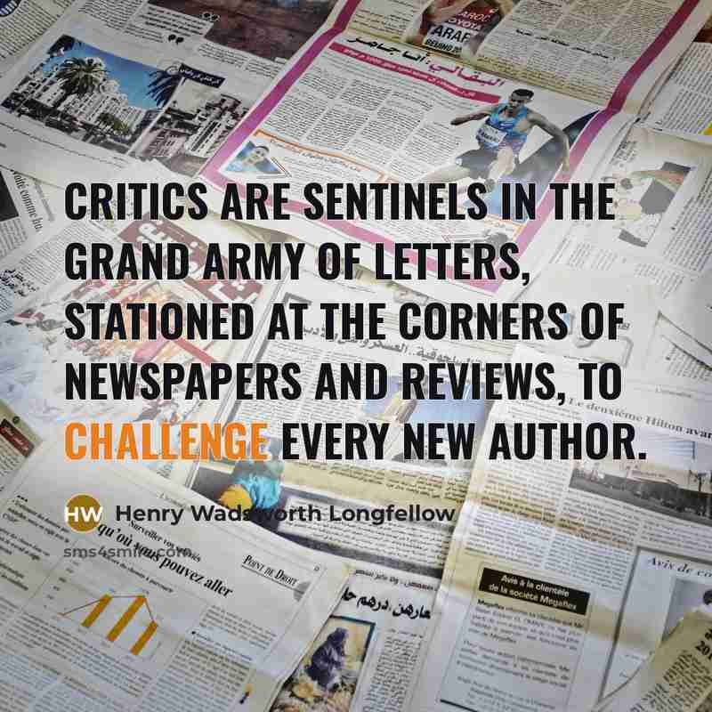 “Critics are sentinels in the grand army of letters, stationed…” quote by Henry Wadsworth Longfellow