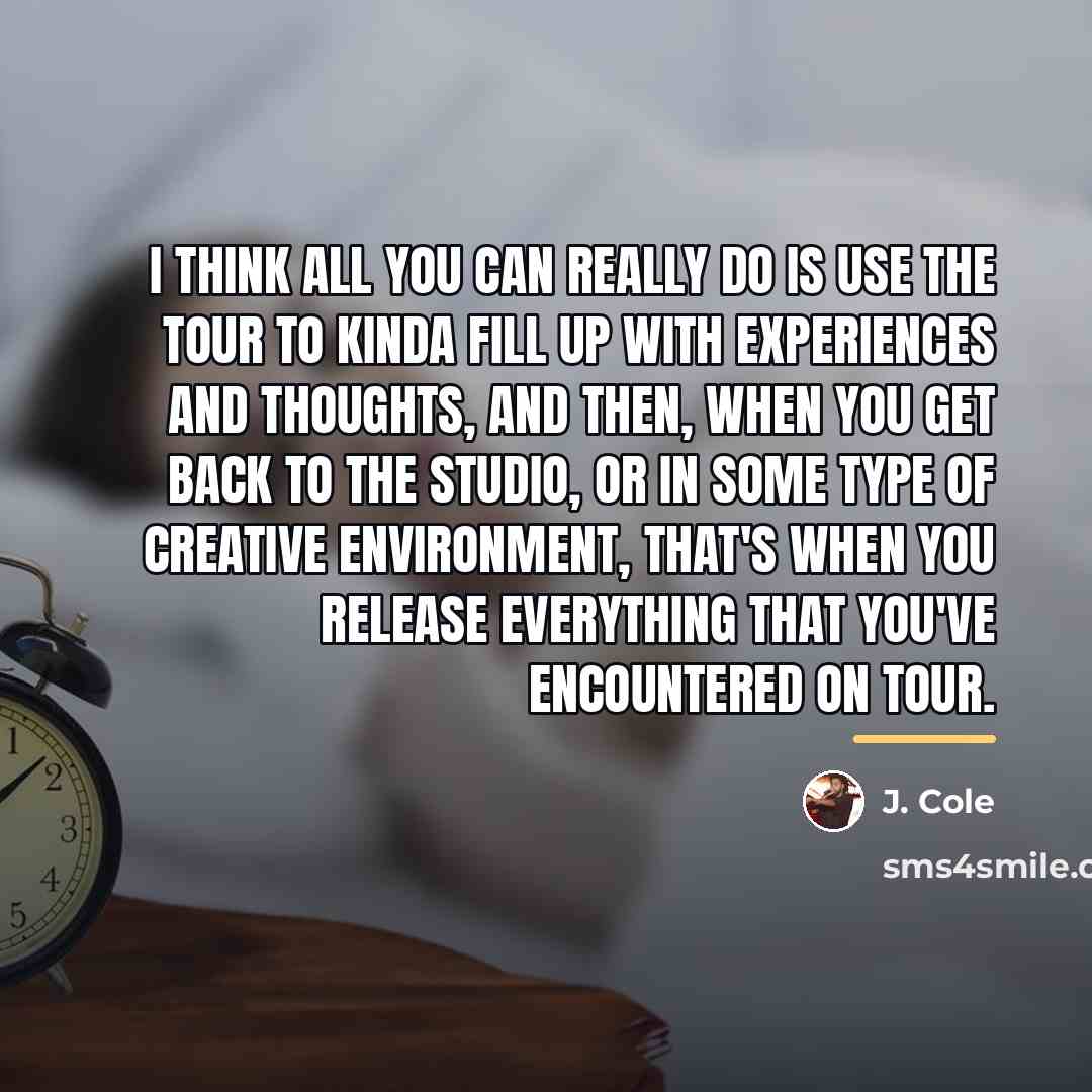 “I think all you can really do is use the…” quote by J. Cole