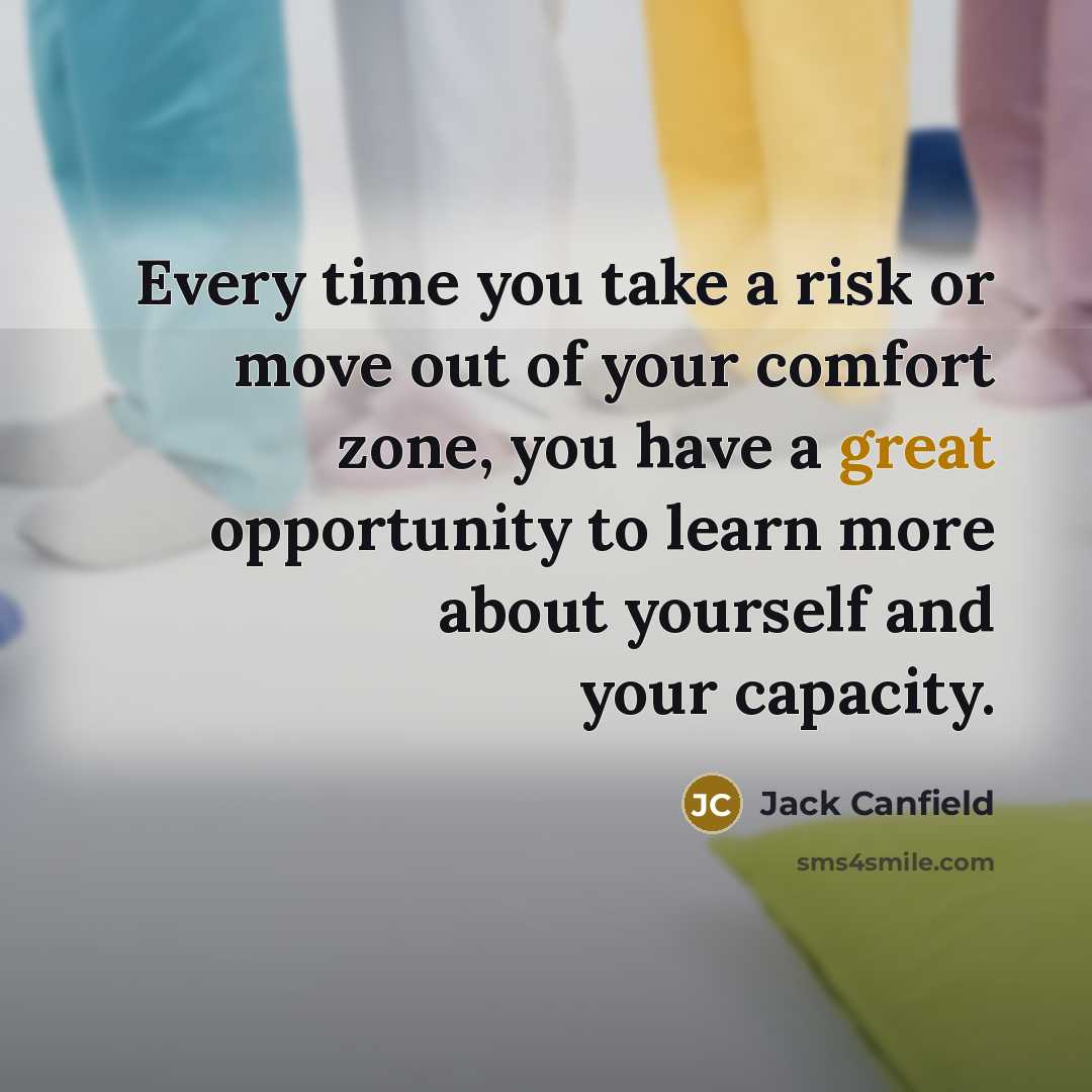 “Every time you take a risk or move out of…” quote by Jack Canfield