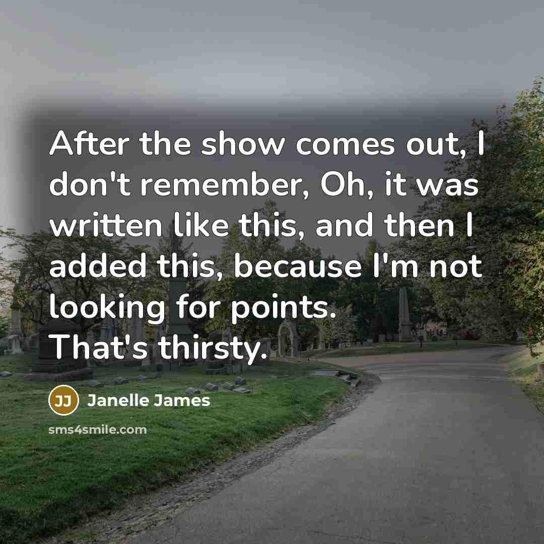 “After the show comes out, I don't remember, Oh, it…” quote by Janelle James
