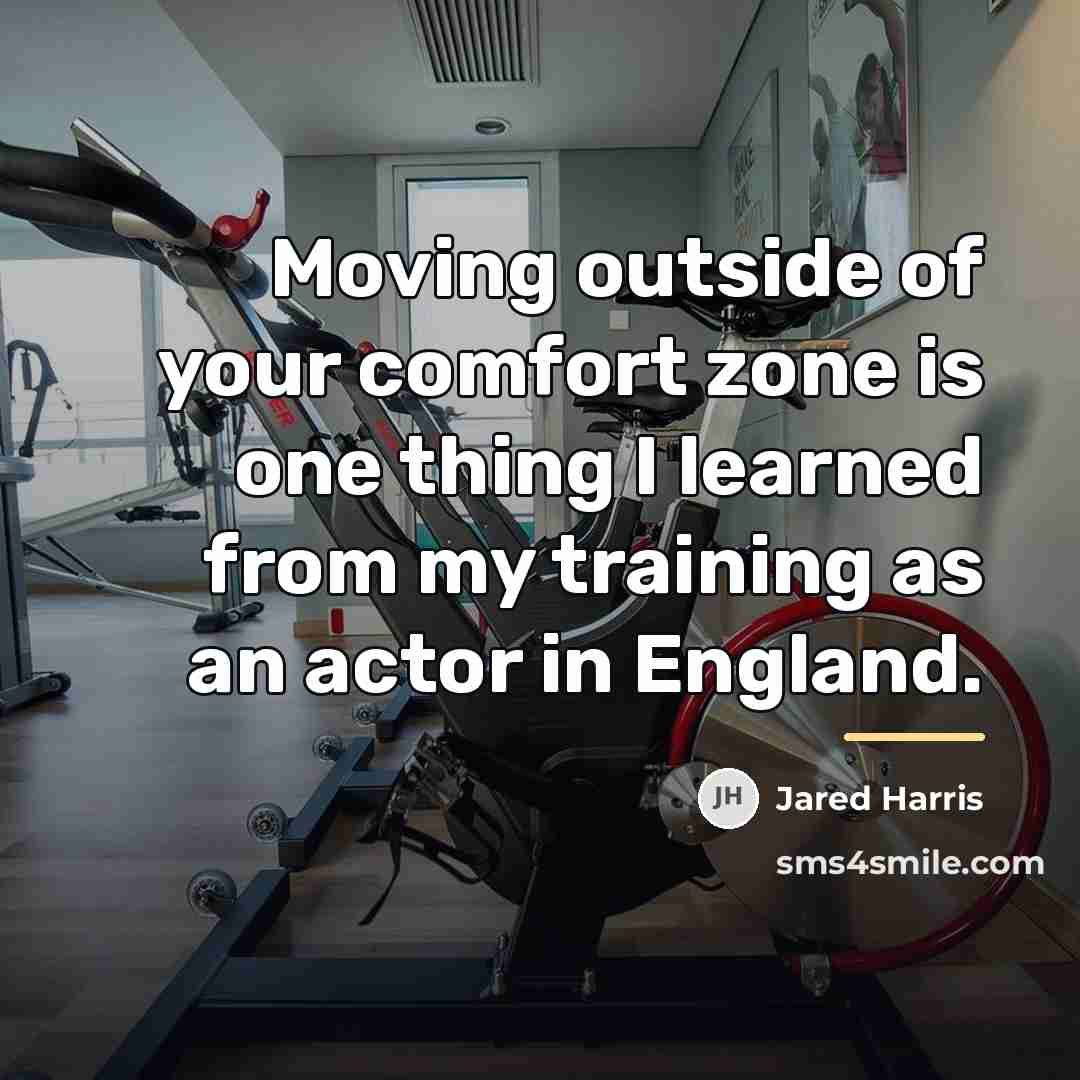 “Moving outside of your comfort zone is one thing I…” quote by Jared Harris