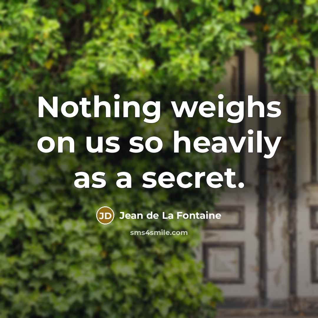 “Nothing weighs on us so heavily as a secret.…” quote by Jean de La Fontaine