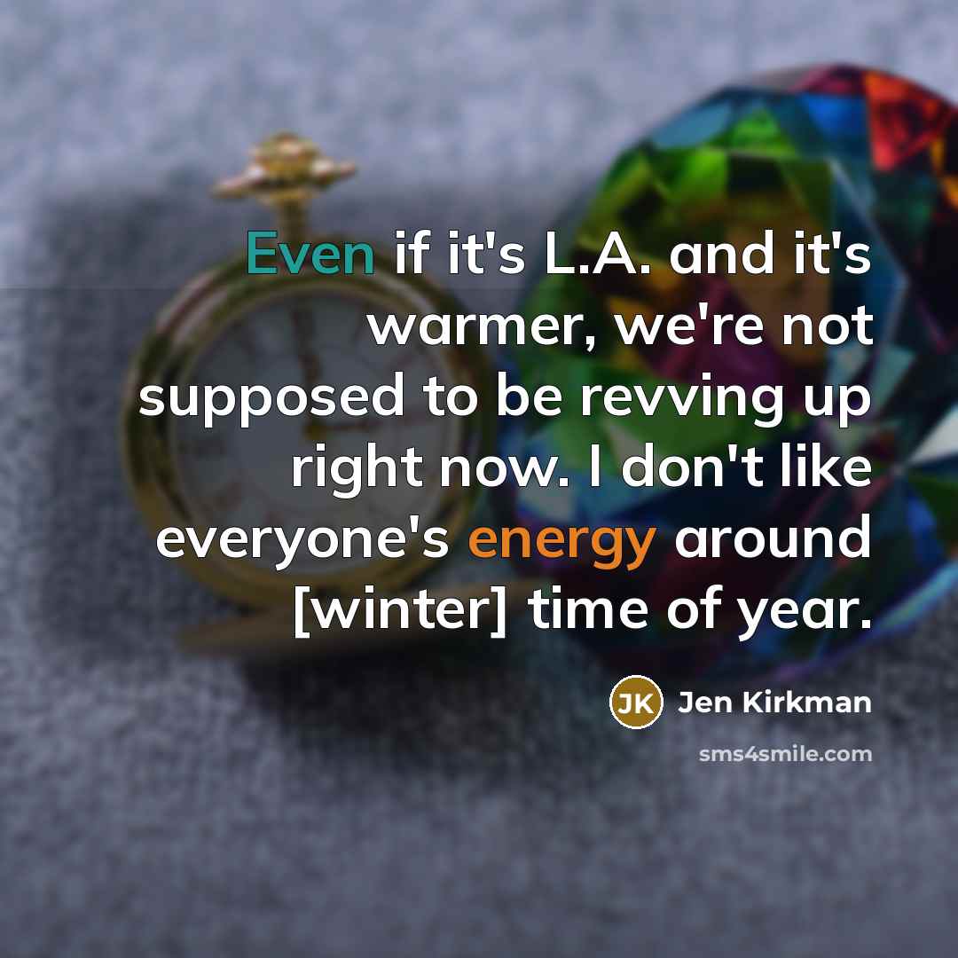 “Even if it's L.A. and it's warmer, we're not supposed…” quote by Jen Kirkman