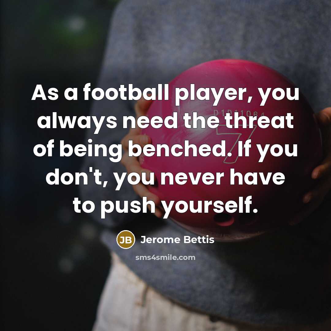 “As a football player, you always need the threat of…” quote by Jerome Bettis
