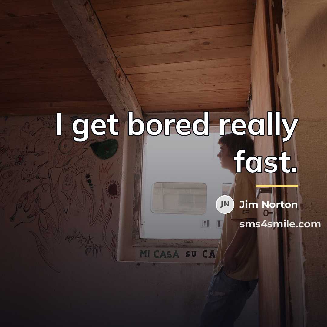 “I get bored really fast.…” quote by Jim Norton