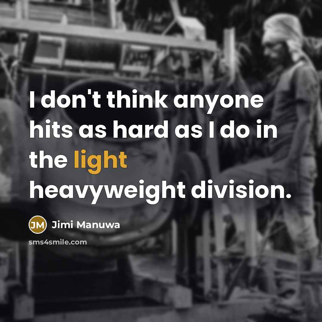 “I don't think anyone hits as hard as I do…” quote by Jimi Manuwa