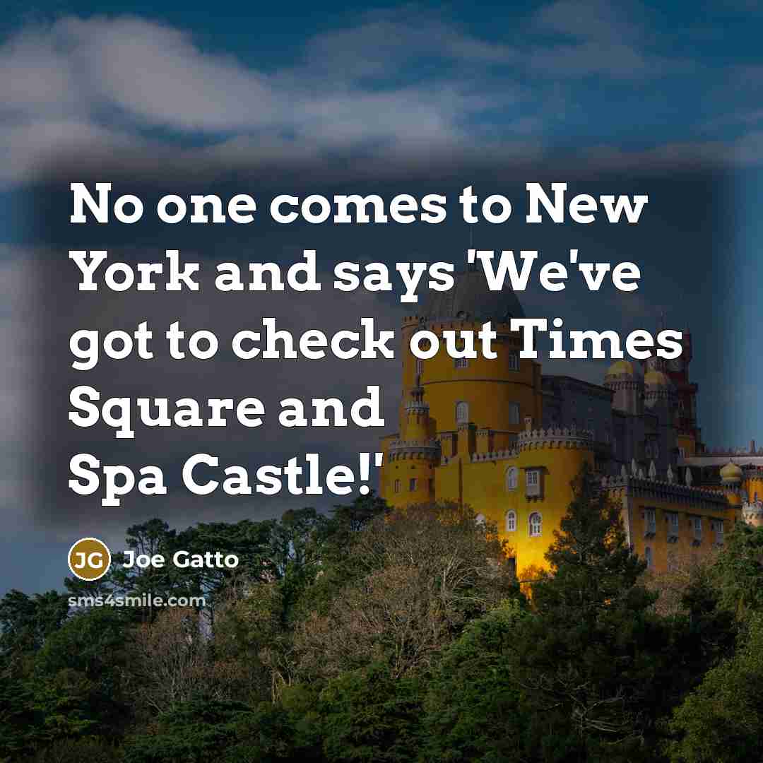 “No one comes to New York and says 'We've got…” quote by Joe Gatto