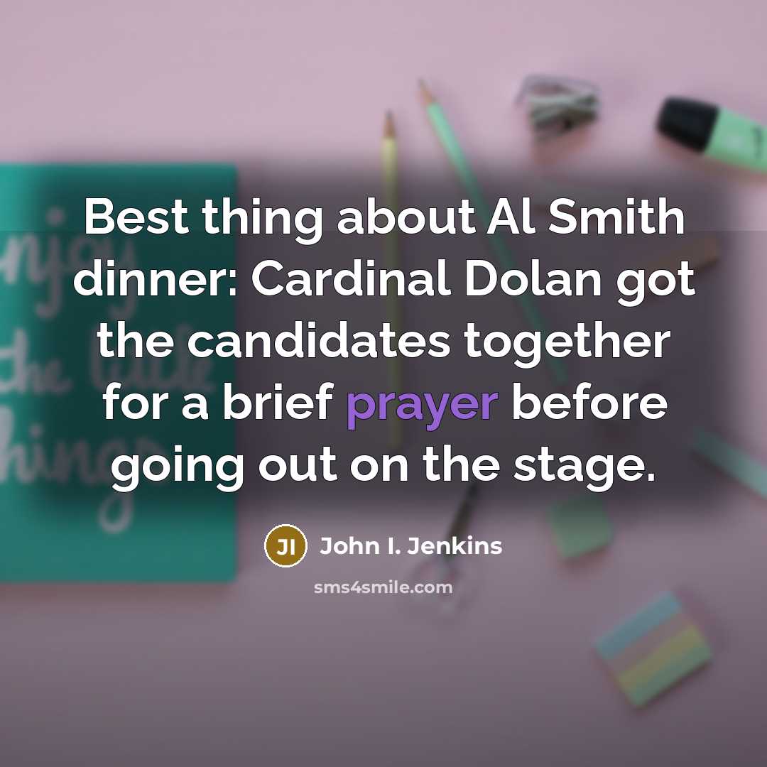“Best thing about Al Smith dinner: Cardinal Dolan got the…” quote by John I. Jenkins