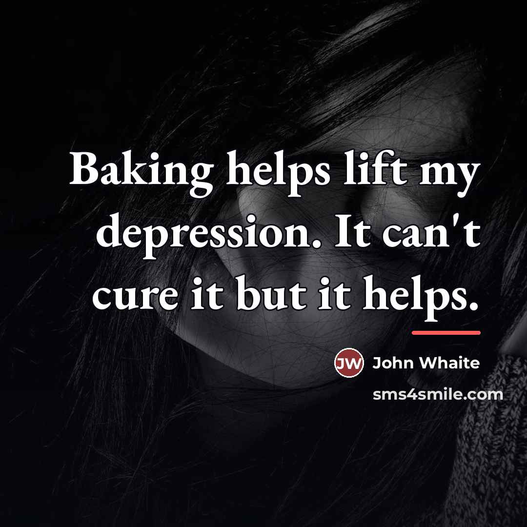 “Baking helps lift my depression. It can't cure it but…” quote by John Whaite
