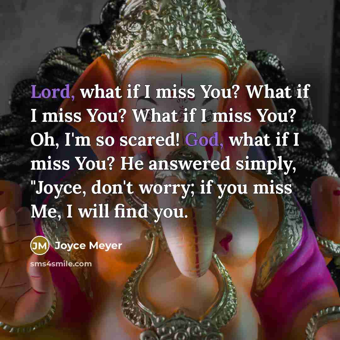 “Lord, what if I miss You? What if I miss…” quote by Joyce Meyer