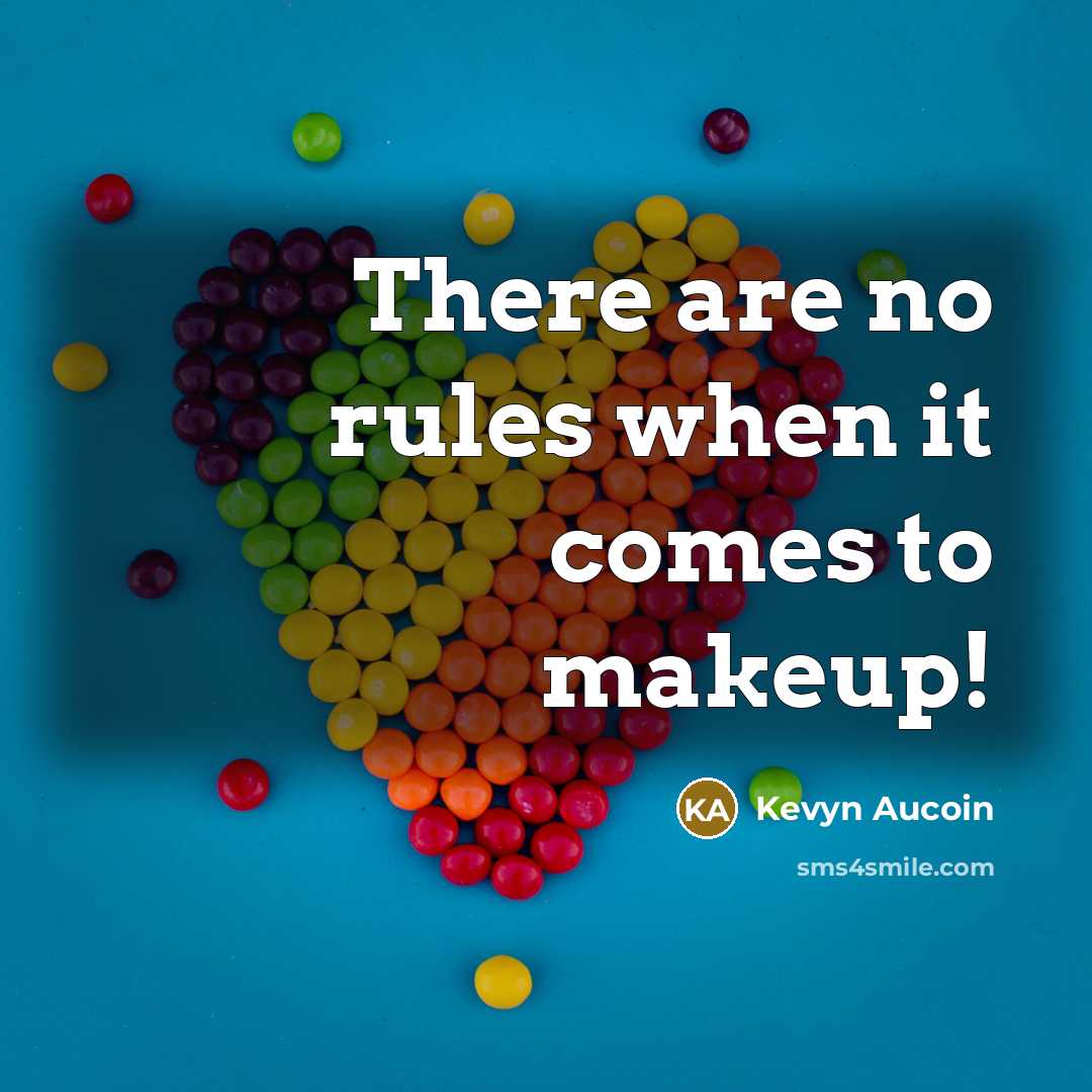 “There are no rules when it comes to makeup!…” quote by Kevyn Aucoin