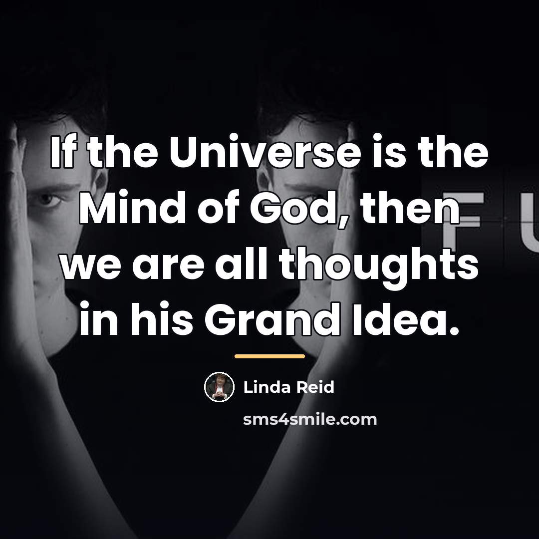 “If the Universe is the Mind of God, then we…” quote by Linda Reid