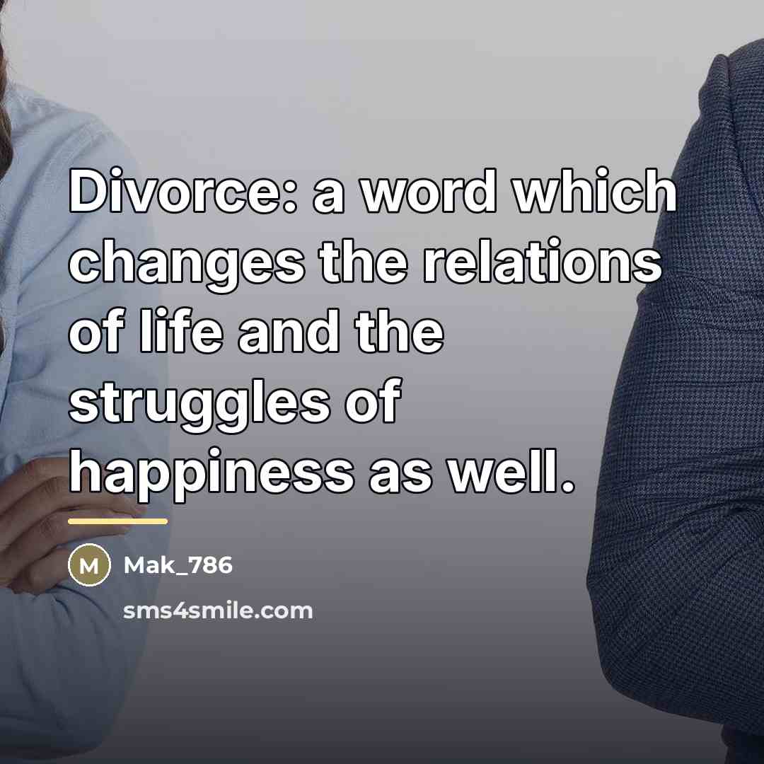 “Divorce: a word which changes the relations of life and…” quote by Mak_786