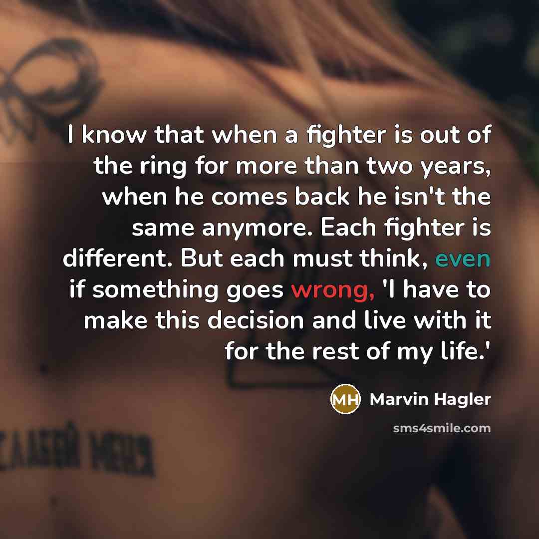 “I know that when a fighter is out of the…” quote by Marvin Hagler