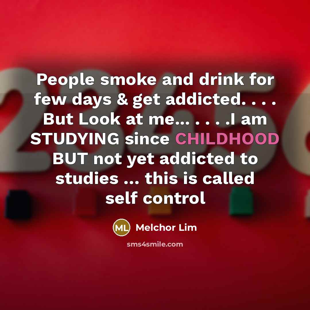 “People smoke and drink for few days & get addicted.…” quote by Melchor Lim